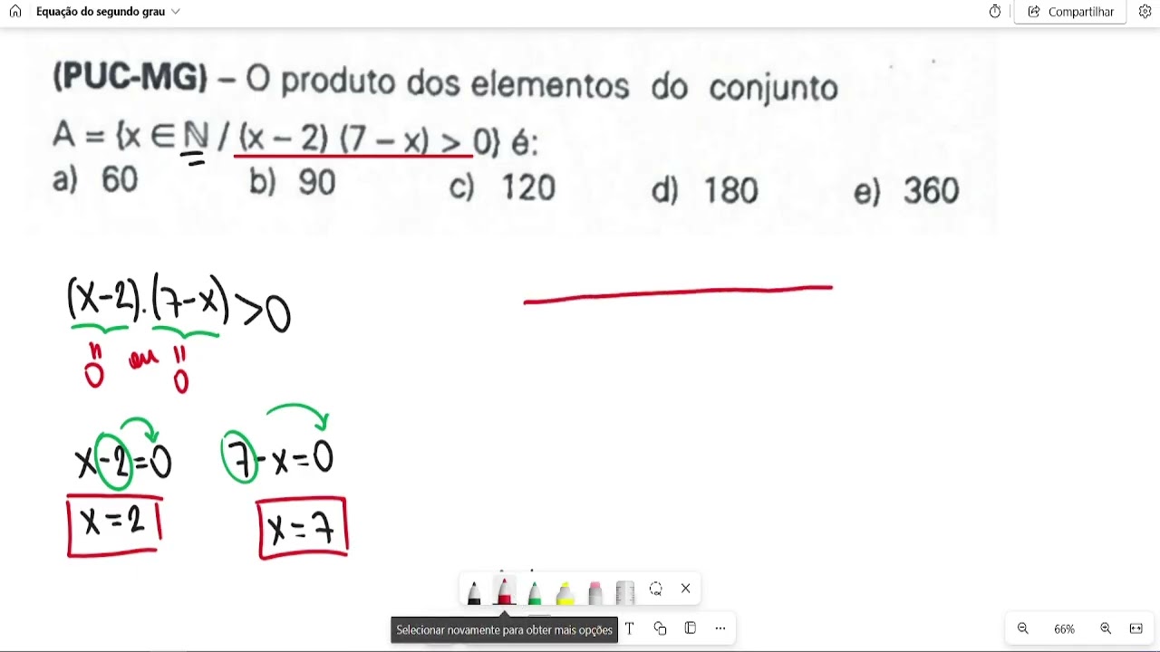 (PUC MG) - O produto dos elementos do conjunto A = { x E N\ ( X - 2)(7 - x) maior que zero é