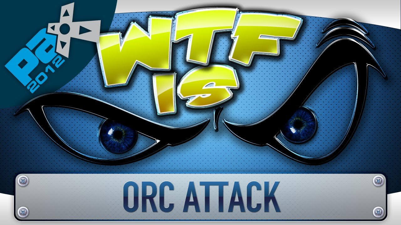 ► WTF Is... - Orc Attack (Alpha) [Cam] (PAX Edition)