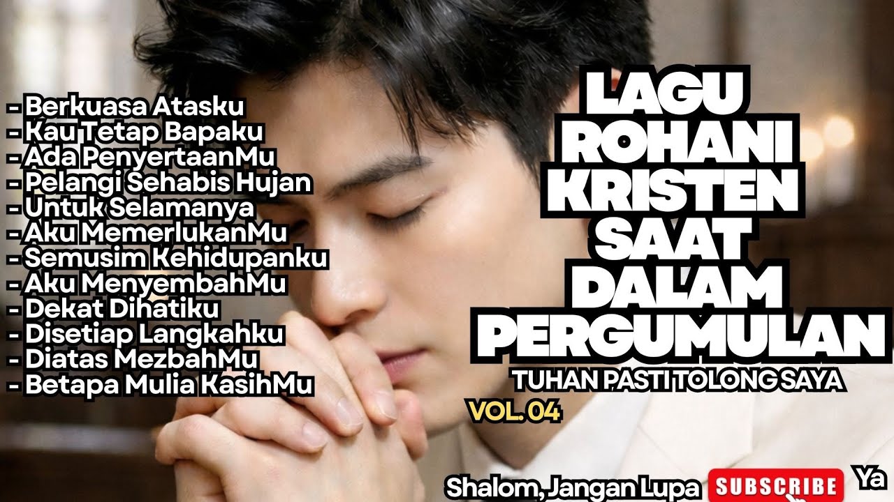 LAGU ROHANI KRISTEN SAAT DALAM PERGUMULAN - VOL.04 - TUHAN PAATI TOLONG SAYA (NONSTOP)