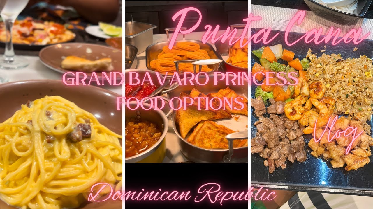 Grand Bavaro Princess Dominican Republic Punta Cana Food Options All Inclusive