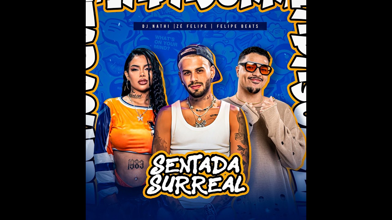 SENTADA SURREAL - Z&eacute; Felipe, Felipe Beats e DJ Nathi
