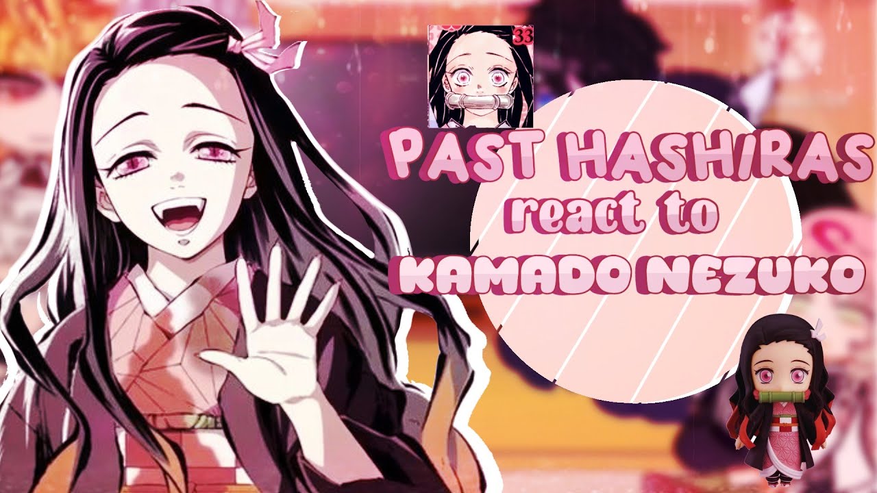 ||🌸Past Hashiras react to Kamado Nezuko🌸||⚠️MANGA SPOILERS⚠️