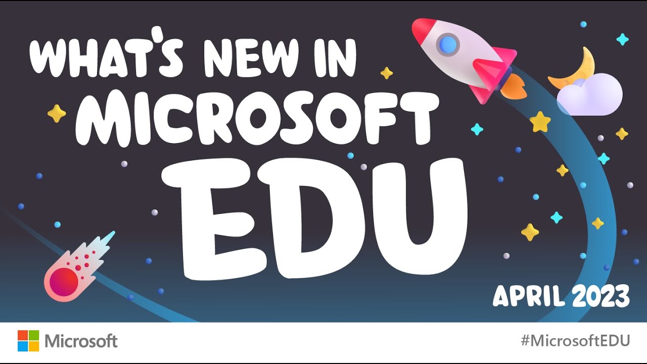 What&rsquo;s New in Microsoft EDU &ndash; April 2023