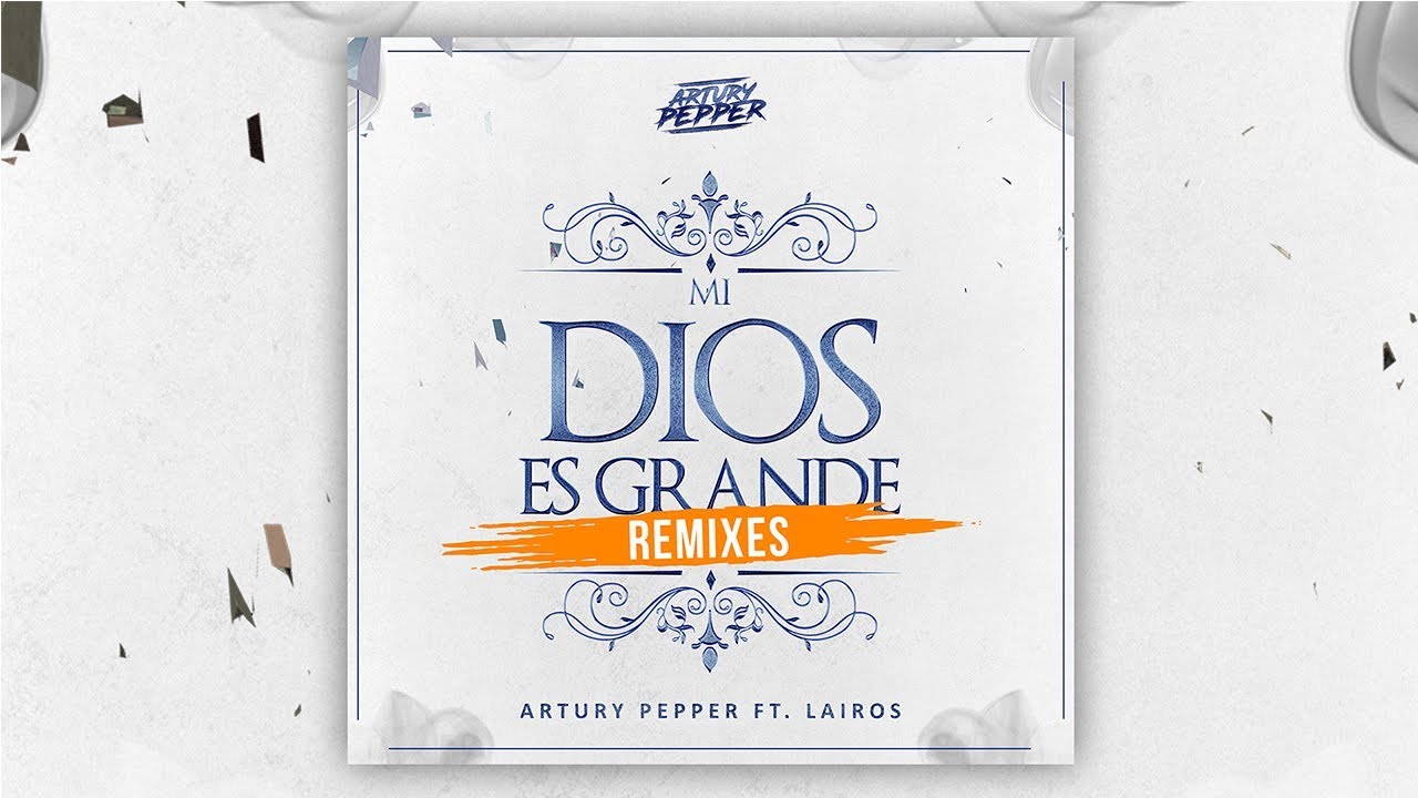 Artury Pepper, Lairos - Mi Dios Es Grande (DLMark Remix) Música Electrónica Cristiana