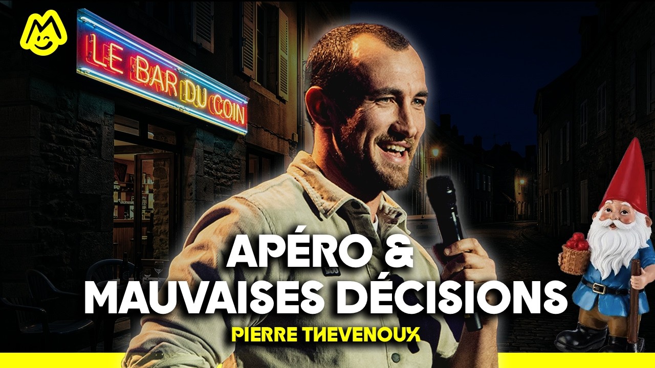 Apéro et mauvaises décisions - Pierre Thevenoux (Sketch Complet)
