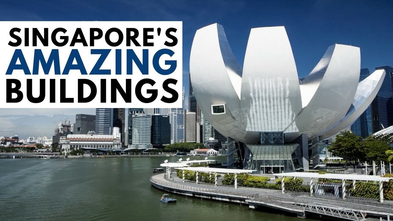 SINGAPORE'S 10 MOST AMAZING BUILDINGS