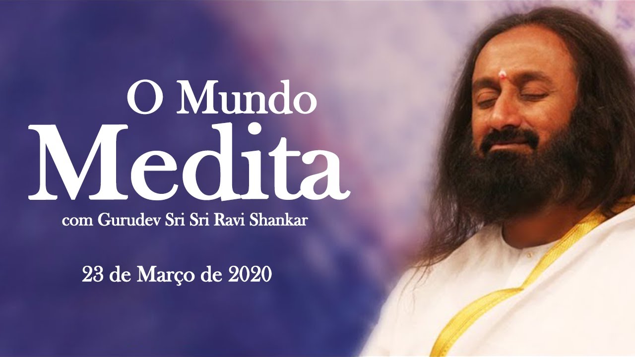 Dia 1 - O MUNDO MEDITA com Gurudev Sri Sri Ravi Shankar - Meditação Guiada