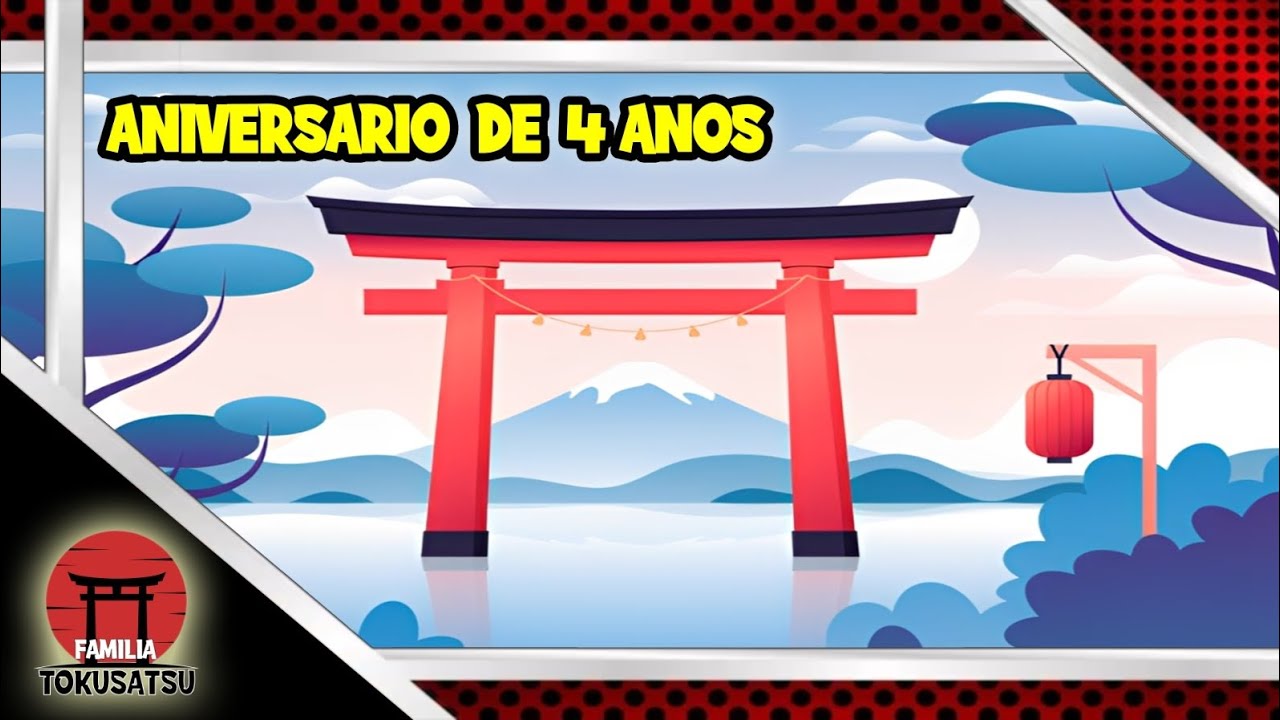  ANIVERSÁRIO DE 4 ANOS DA FAMÍLIA TOKUSATSU (FELICITAÇÕES DOS AMIGOS)