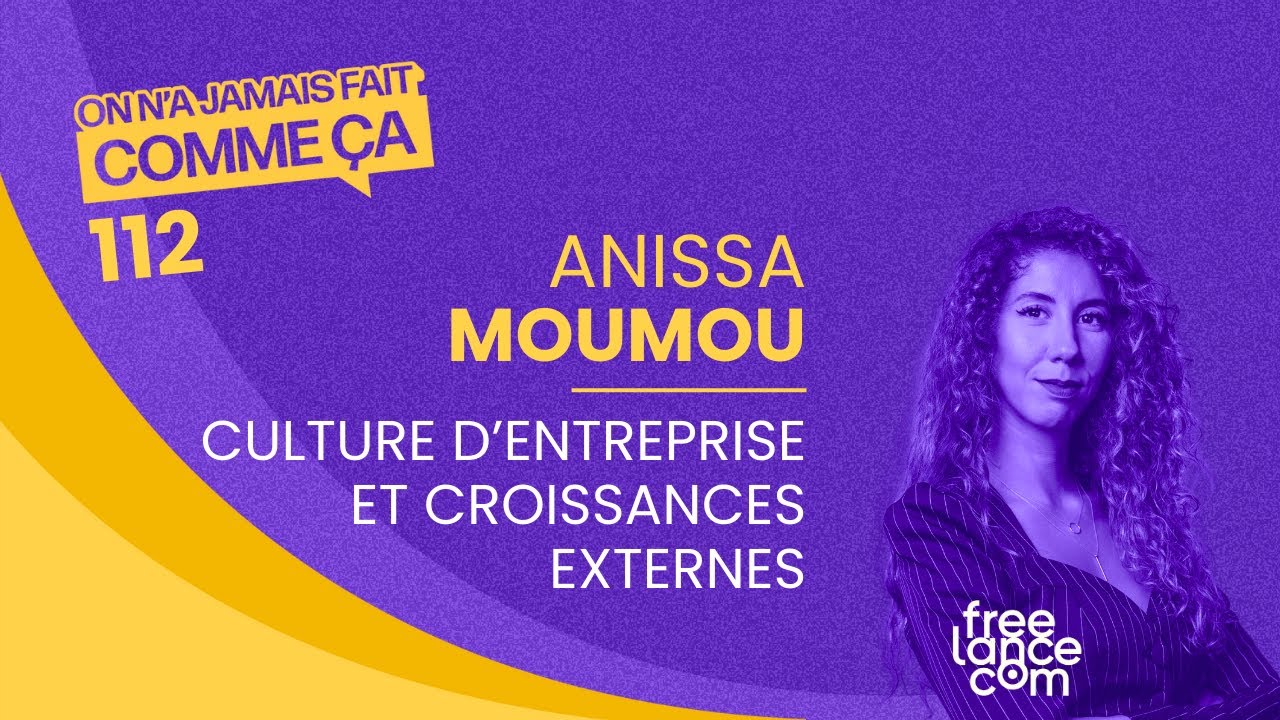 Culture d’entreprise : comment tenir le cap après des croissances externes ? - Anissa Moumou