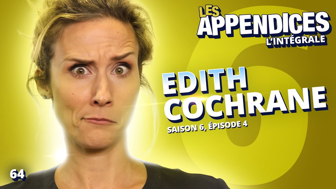 Les Appendices - s06e04 - Edith Cochrane