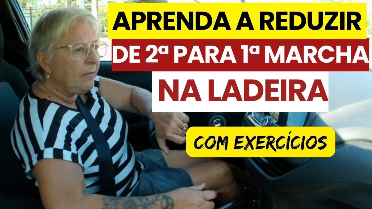 Aprenda a REDUZIR de 2ª para 1ª marcha NA LADEIRA com exercícios