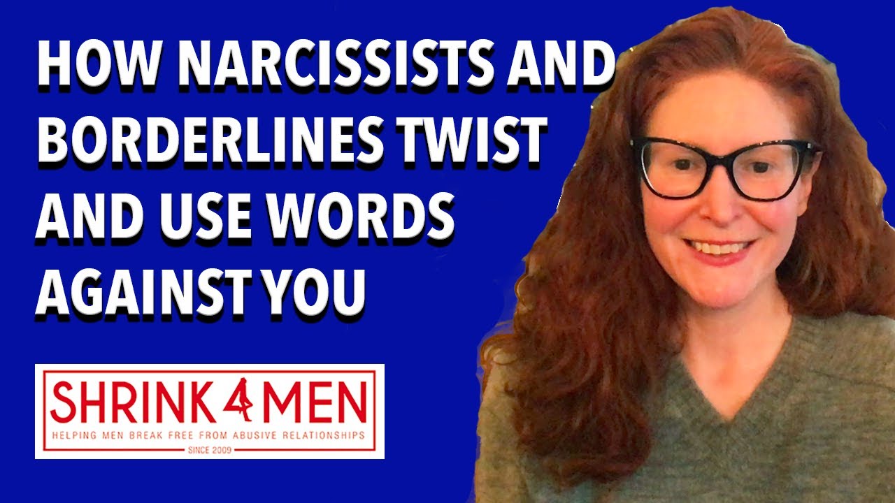 How Narcissists and Borderlines Twist and Use Words Against You