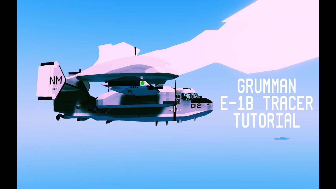 Stormworks Grumman E-1B Tracer Tutorial