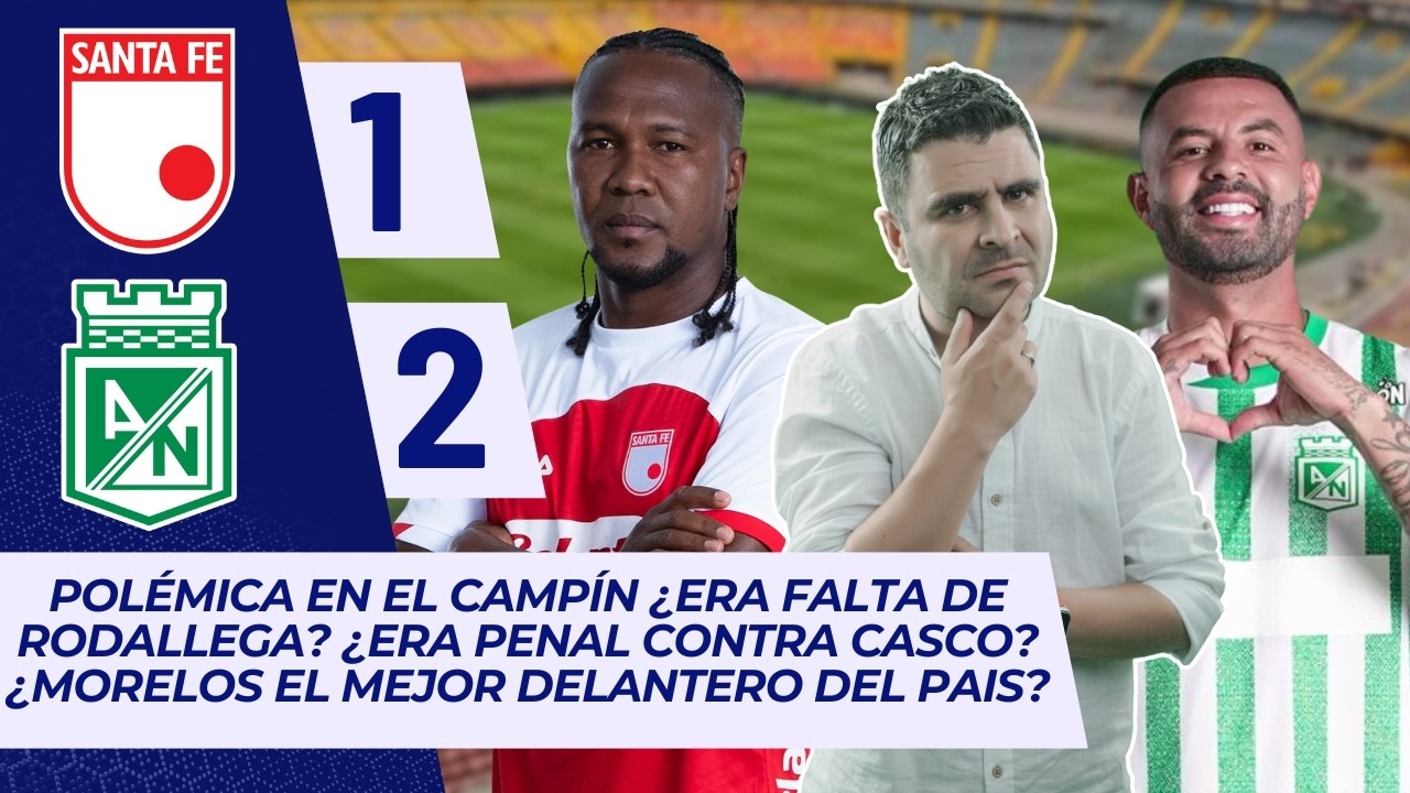 Santa Fe Vs. Nacional | Liga Dimayor 2026-I | Resumen, Goles y Táctica por Juan Felipe Cadavid