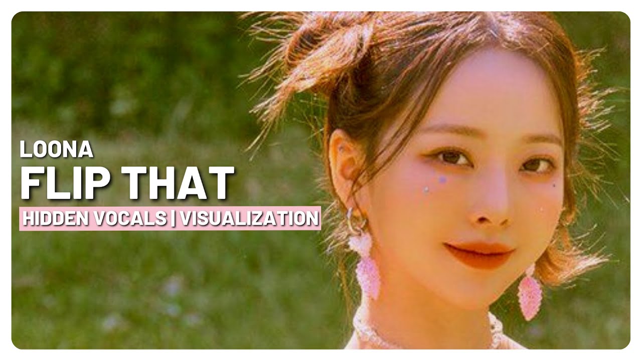 LOONA - Flip That (Hidden / Background Vocals)
