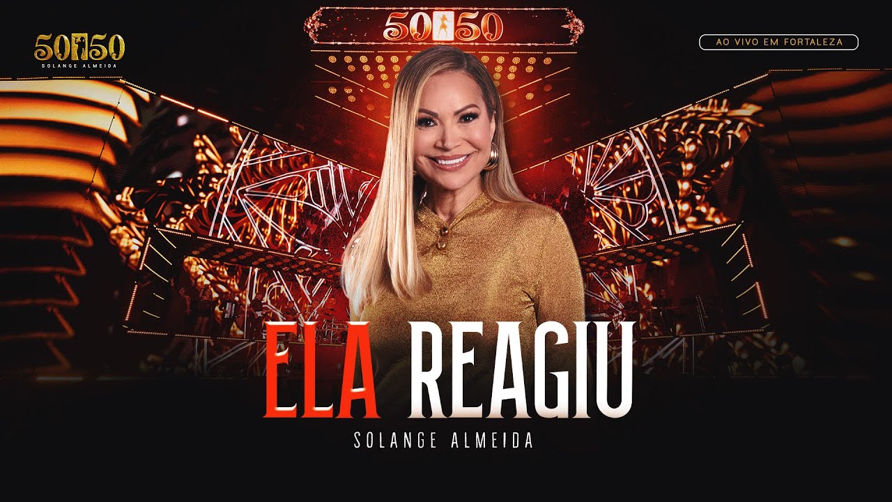 Solange Almeida - Ela Reagiu (Ao Vivo em Fortaleza)