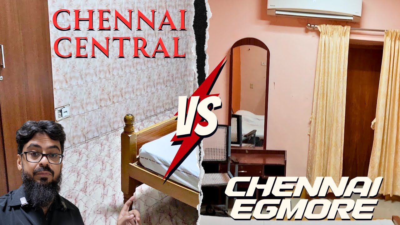 Retiring Room of Chennai Central and Chennai Egmore | Which is better?