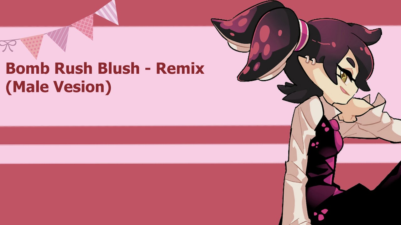 Bomb Rush Blush - Smash Remix (Male Version)