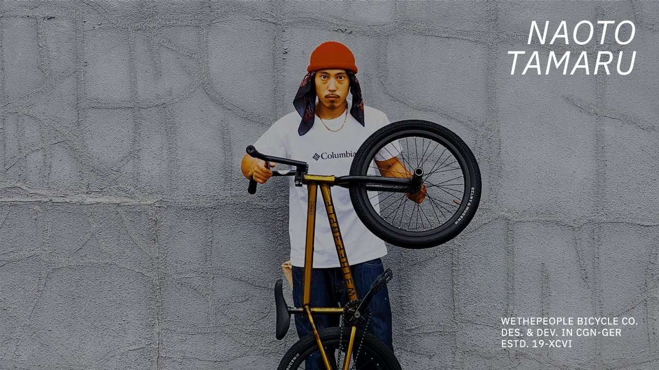 NAOTO TAMARU // WETHEPEOPLE BMX
