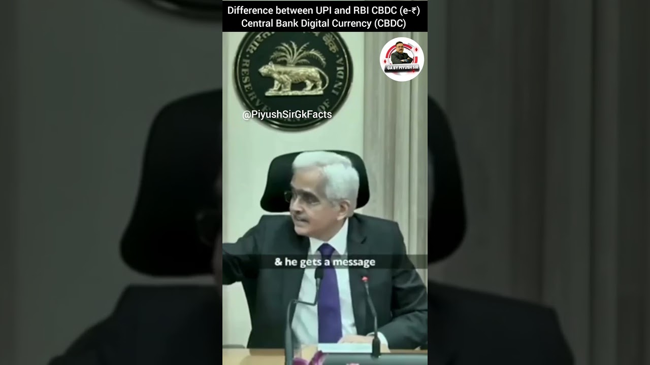 Difference between UPI and RBI CBDC (e-₹) Central Bank Digital Currency : Governor Dr Shaktikant Das