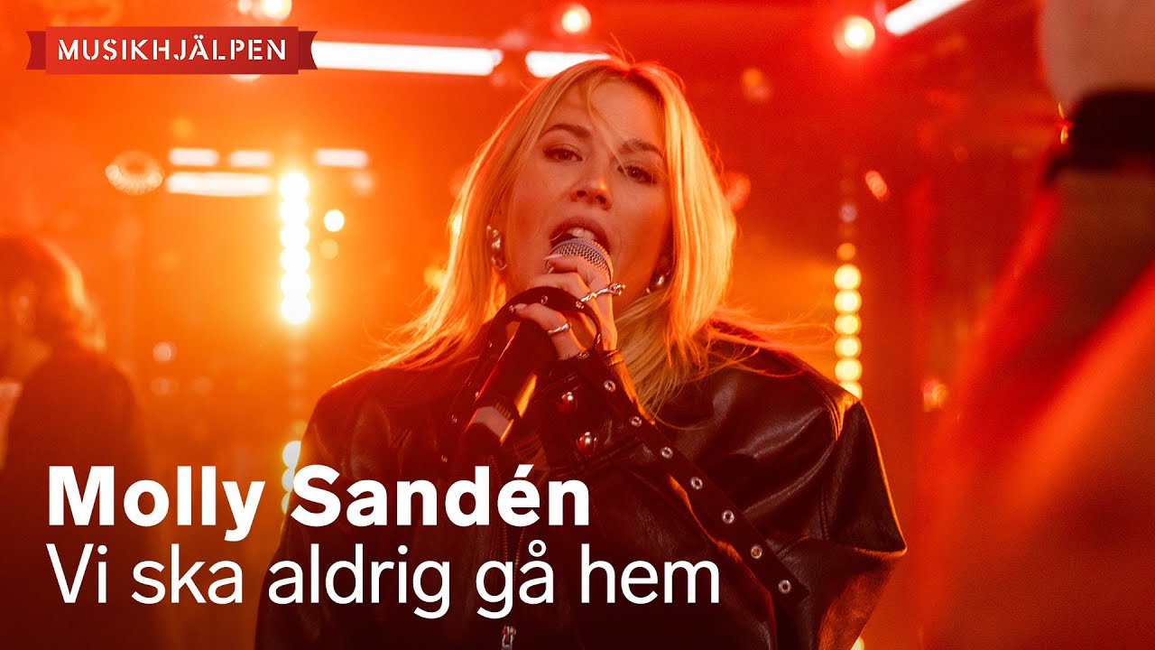 Molly Sandén - Vi ska aldrig gå hem / Musikhjälpen 2025
