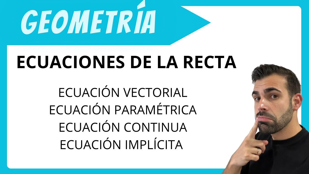 ECUACIONES DE LA RECTA. Vectorial, paramétrica, continua, implícita. Geometría. 2 bachillerato