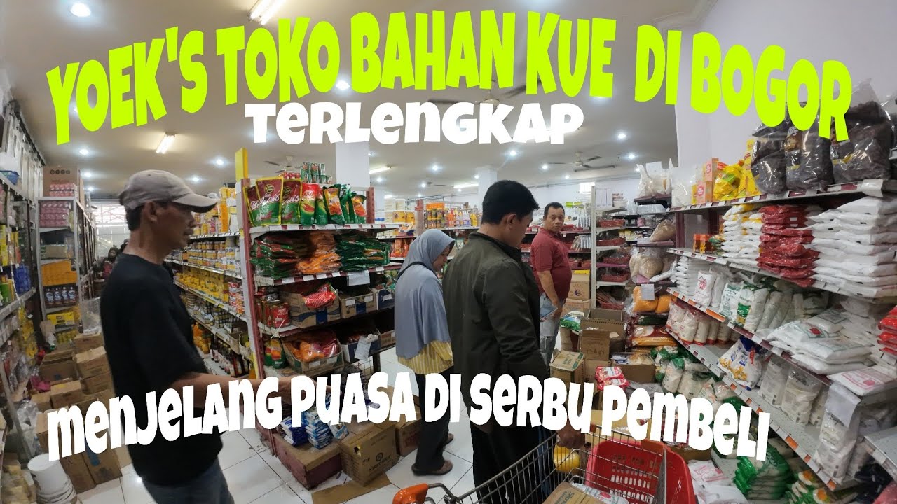 YOEK'S TOKO BAHAN KUE TERLENGKAP DI BOGOR DI SERBU PEMBELI MENJELANG PUASA