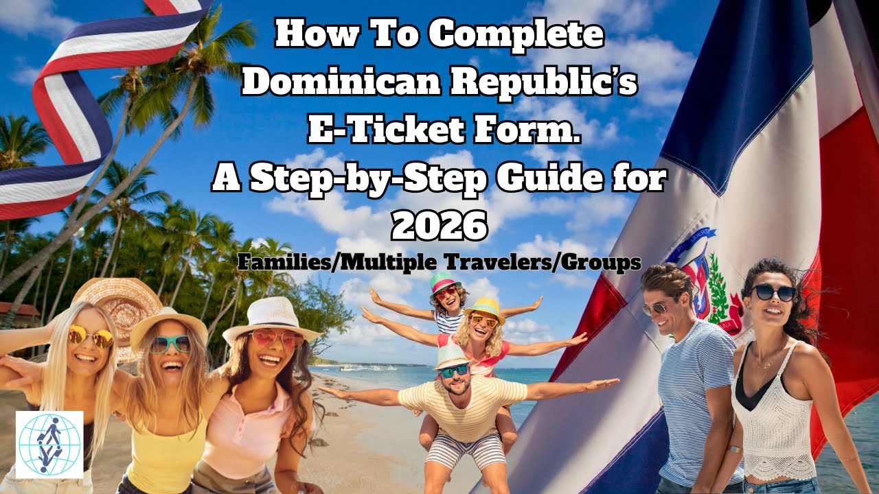 How to Fill Dominican Republic's  E-Ticket Form for MULTIPLE Travelers in 2026
