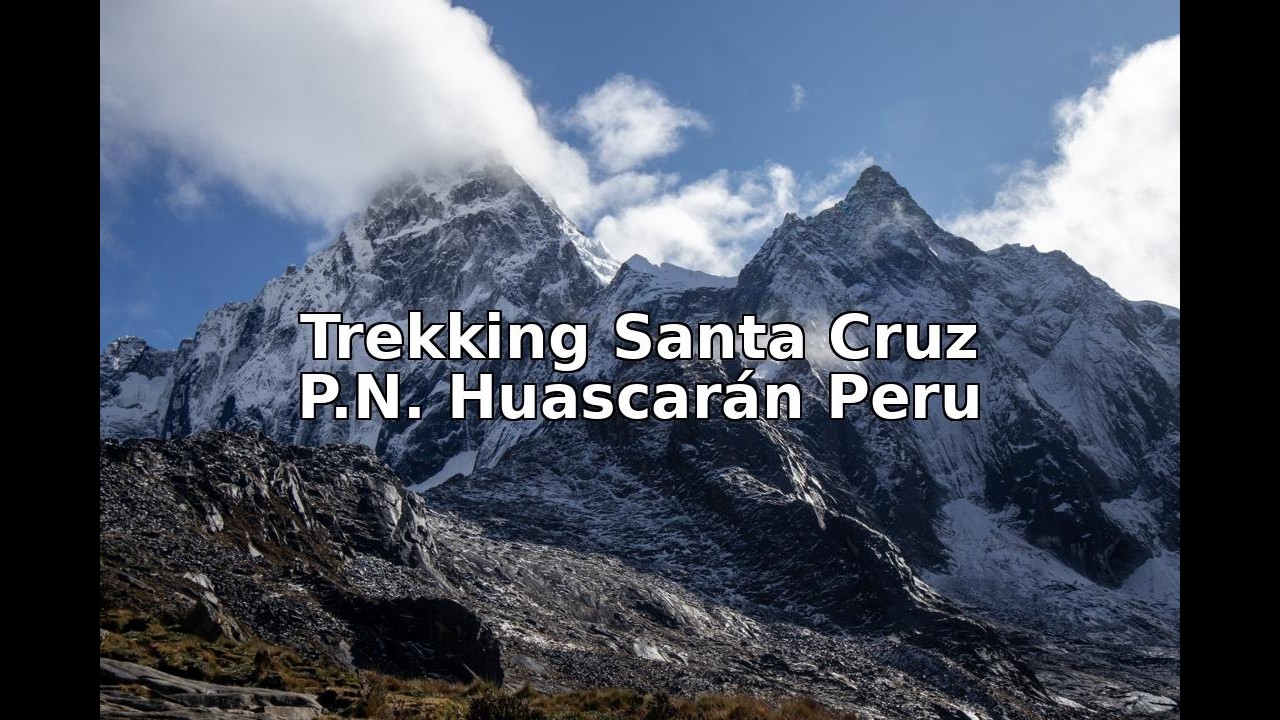 POV | Trekking de Santa Cruz | P.N. Huascarán, Cordillera Blanca, Perú