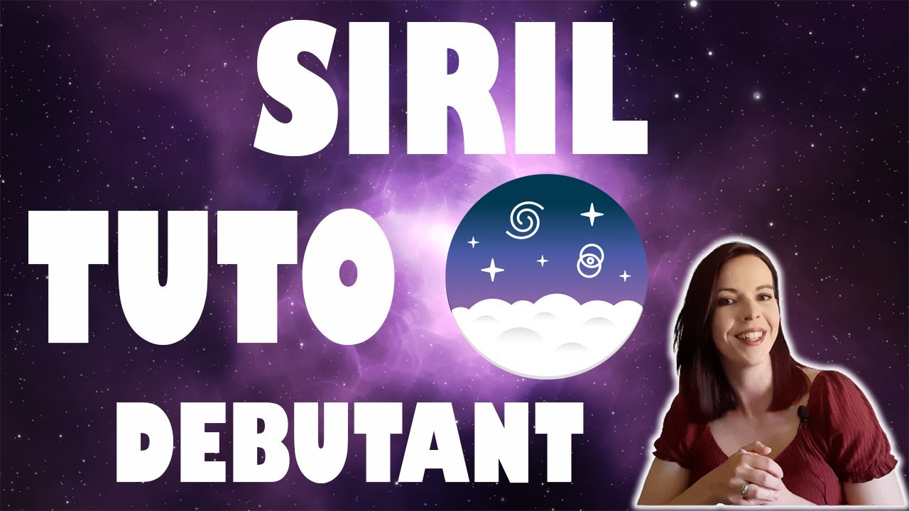 TUTO SIRIL POUR LES DEBUTANTS