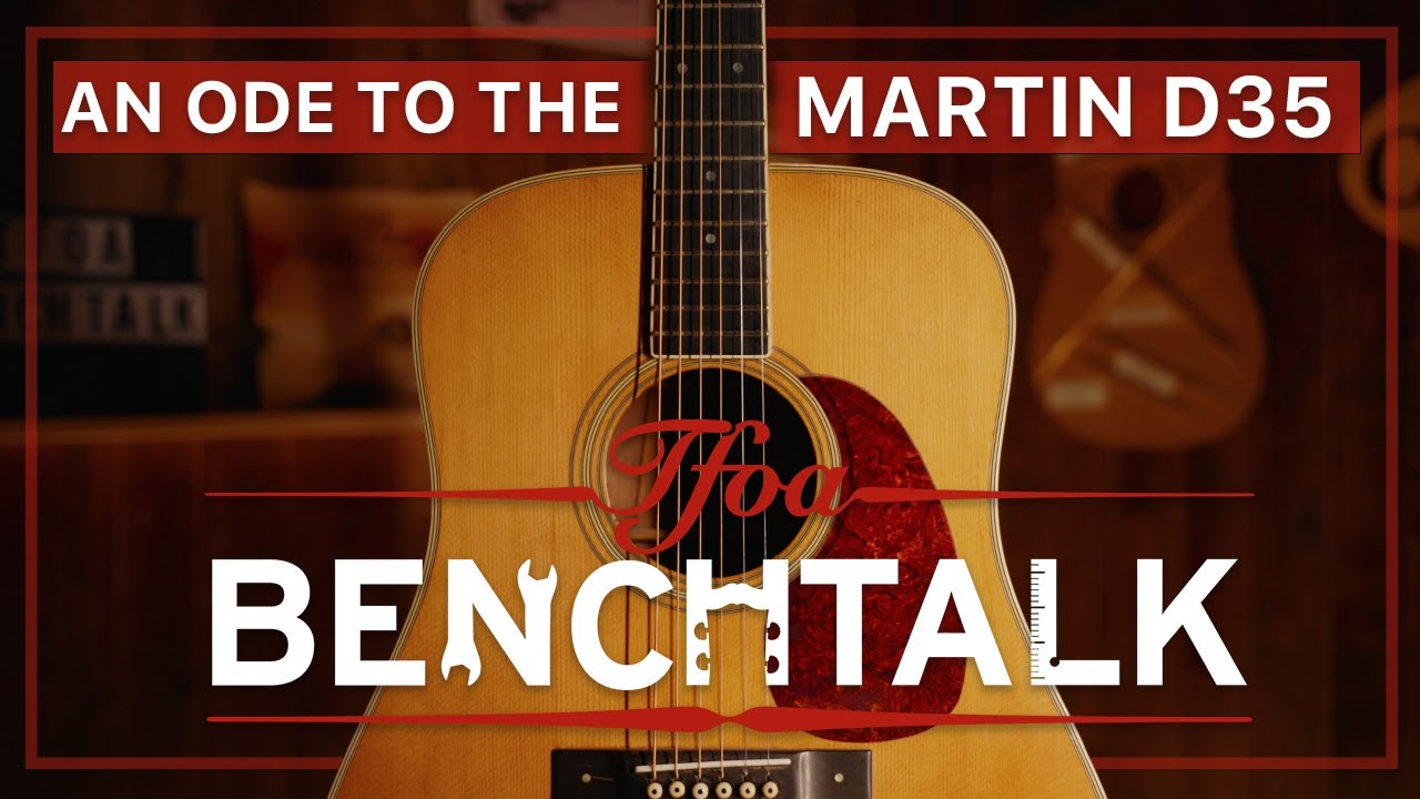 The Martin D35: Its History & A Comparison | Benchtalk #2