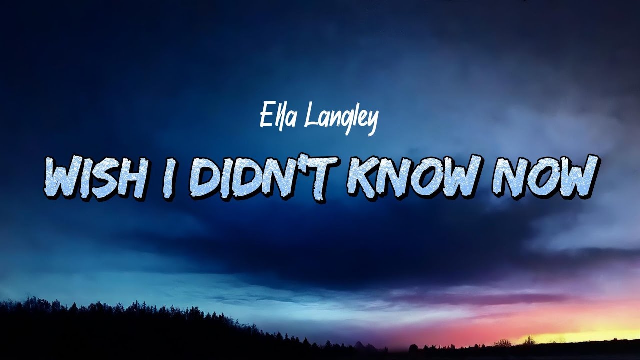 Ella Langley -  Wish I Didn't Know Now (Lyrics)