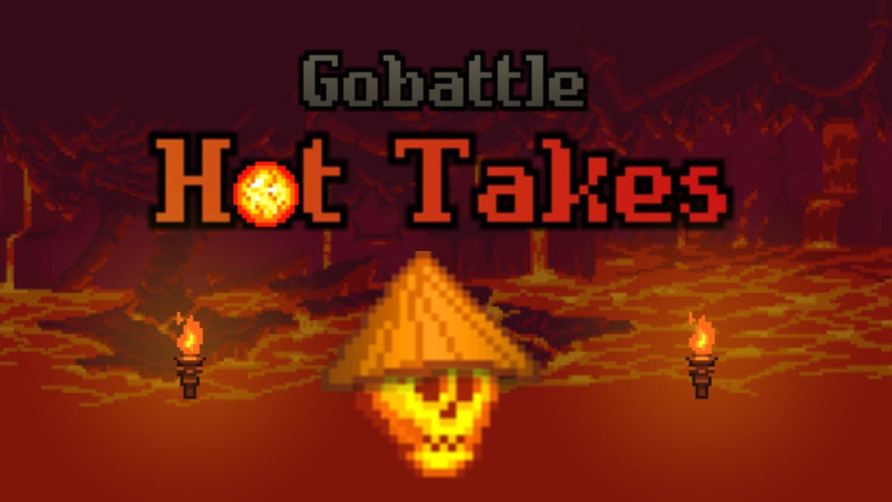 YOUR Gobattle Hot Takes