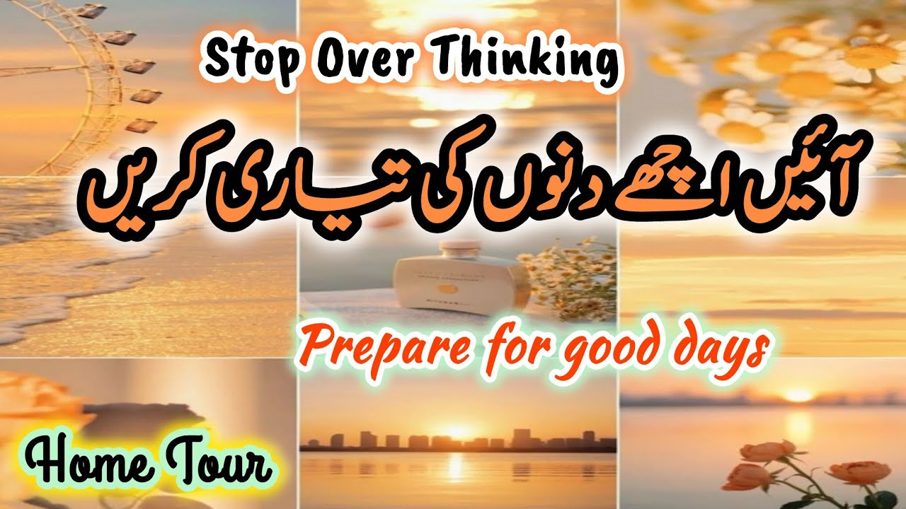 Stop Over Thinking 🛑|| Prepare For Good Days 💫اچھے دنوں کی تیاری 