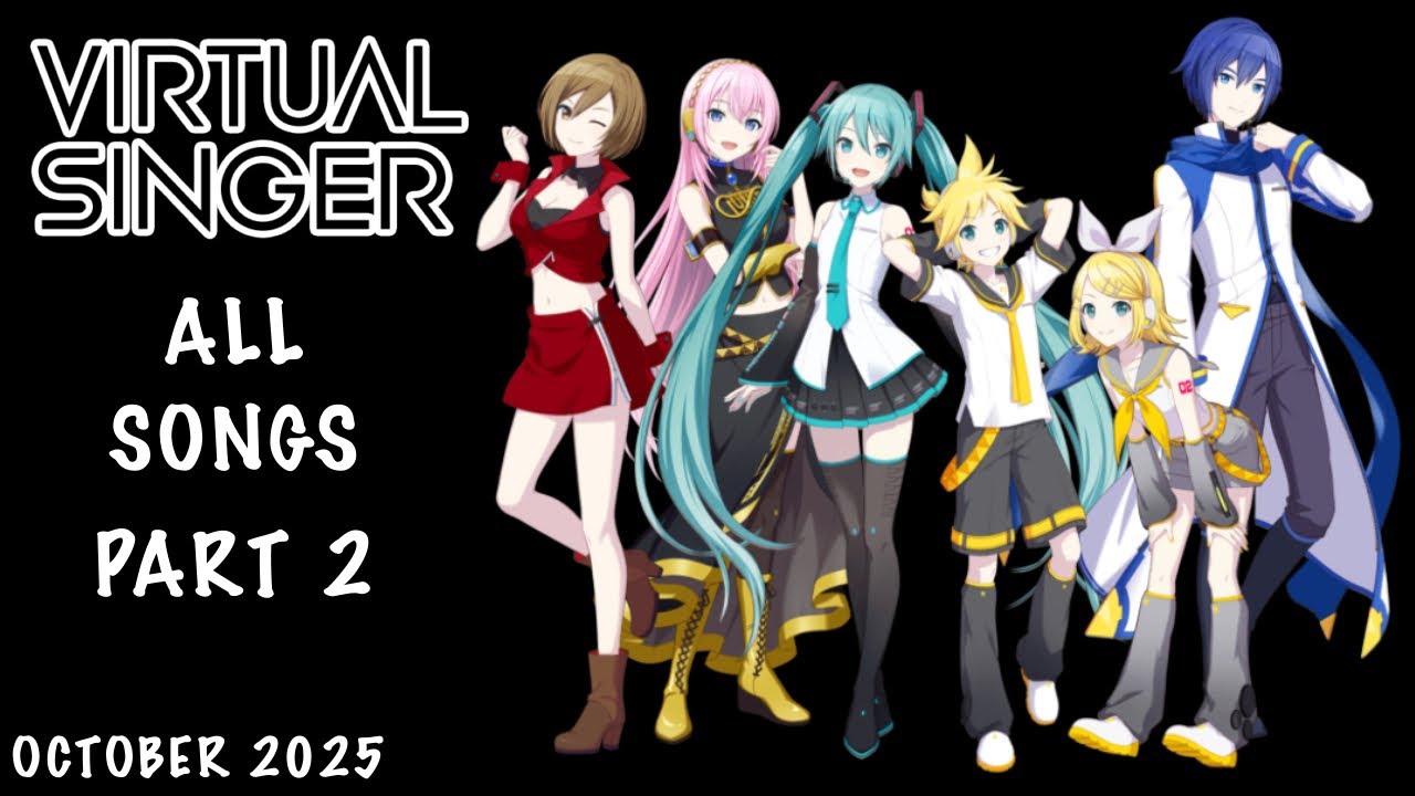 [OLD] [PART 2] [OCTOBER 2025] VIRTUAL SINGER (バーチャル・シンガー) All Songs