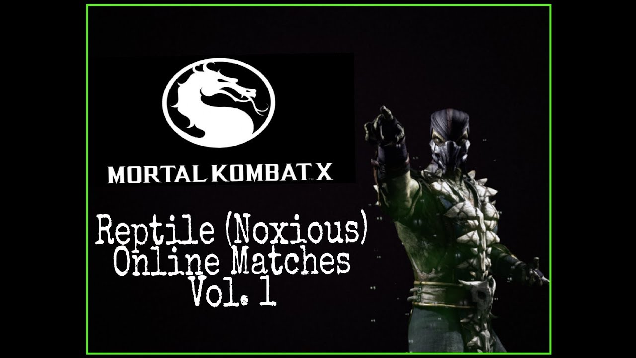 Mortal Kombat X | Reptile (Noxious) - Online Matches Vol. 1