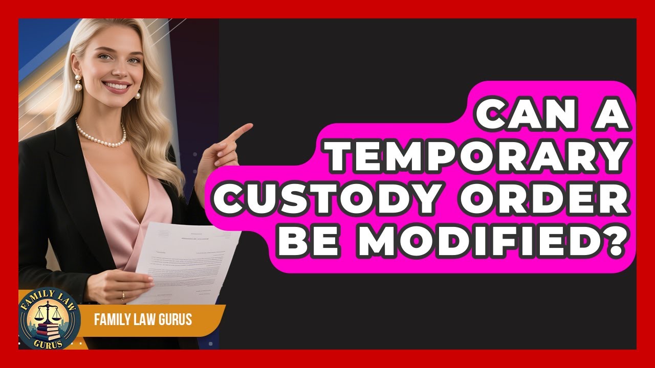 Can A Temporary Custody Order Be Modified? - Family Law Gurus