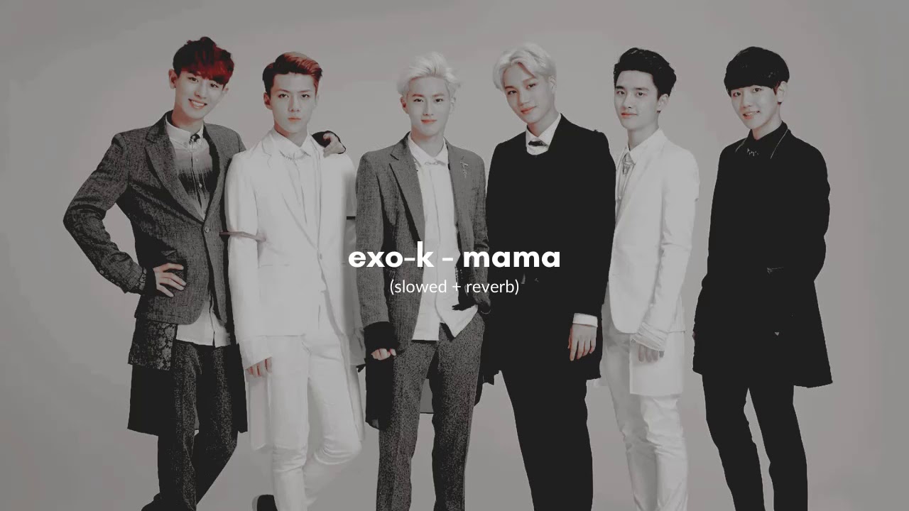 exo-k - mama (slowed + reverb)