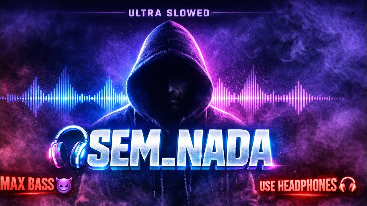 🎧SEM_NADA_[ULTRA_SLOWED]_😈🥶📈(256k)