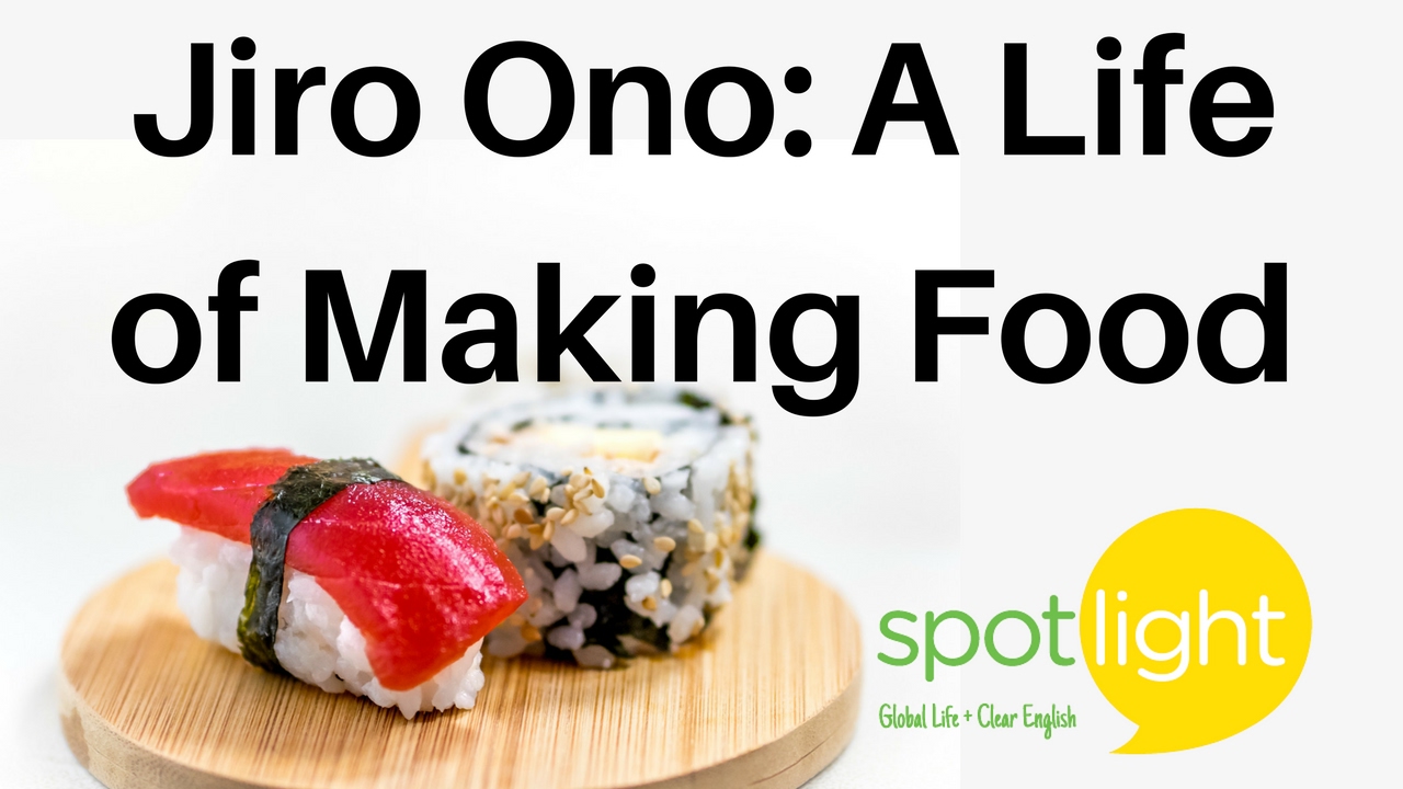 Jiro Ono: A Life of Making Food | practice English with Spotlight