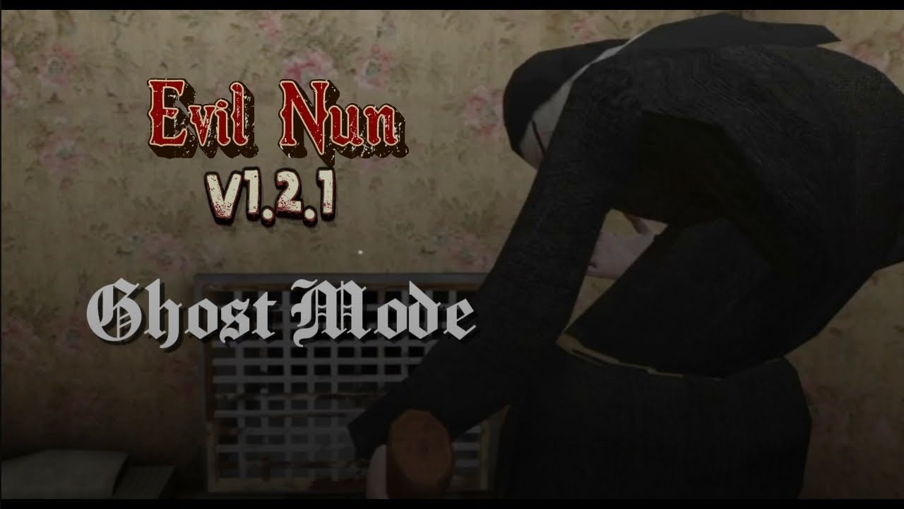Evil Nun Version 1.2.1 Ghost Mode