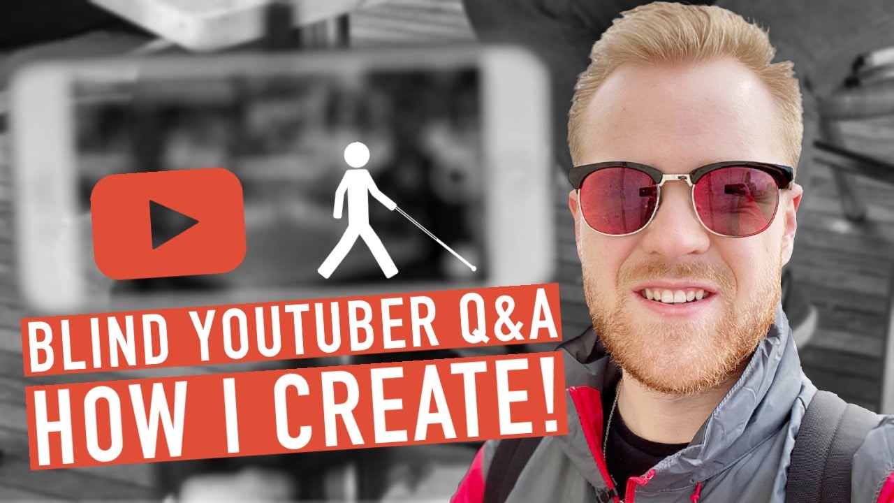 How I Make Videos | Blind YouTuber Q&A