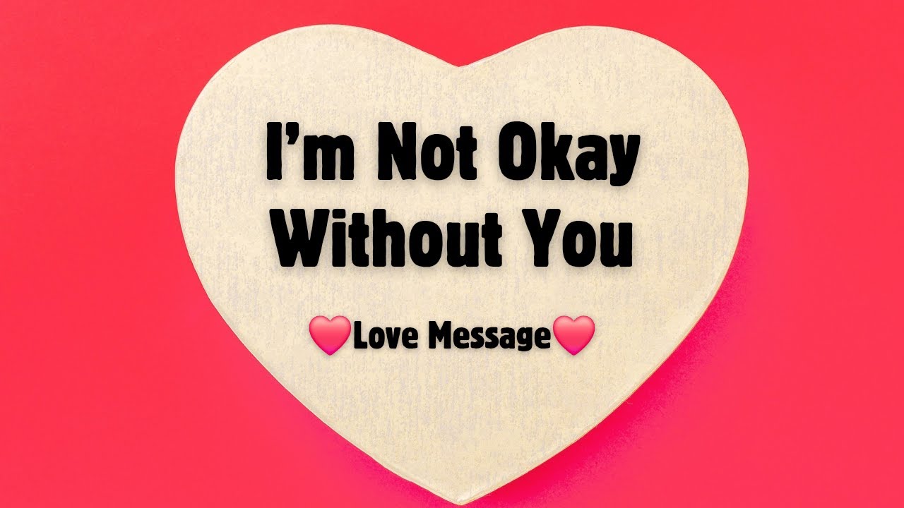 I&rsquo;m Not Okay Without You 🩷 Heartfelt Love Message
