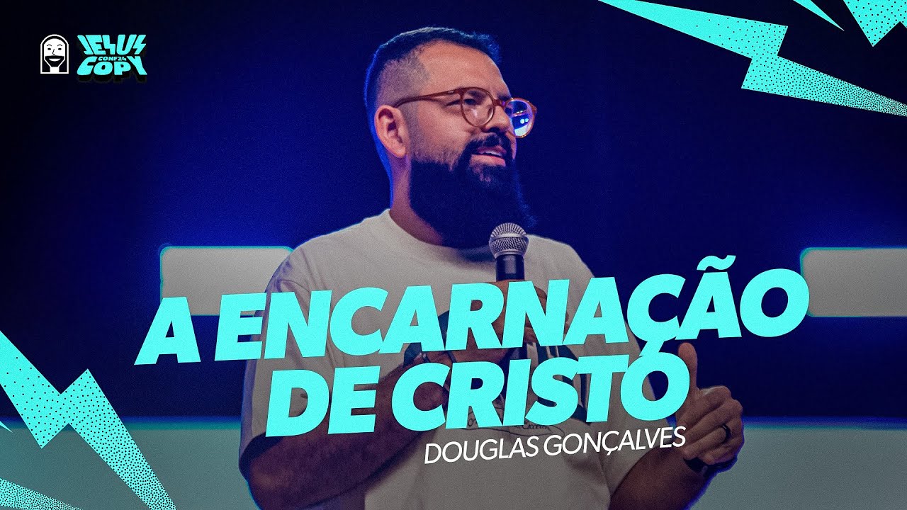A Encarnação de Cristo (Conferência JesusCopy 2024) - Douglas Gonçalves