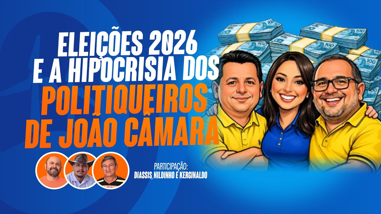 Eleições 2026 e a hipocrisia dos politiqueiros de João Câmara