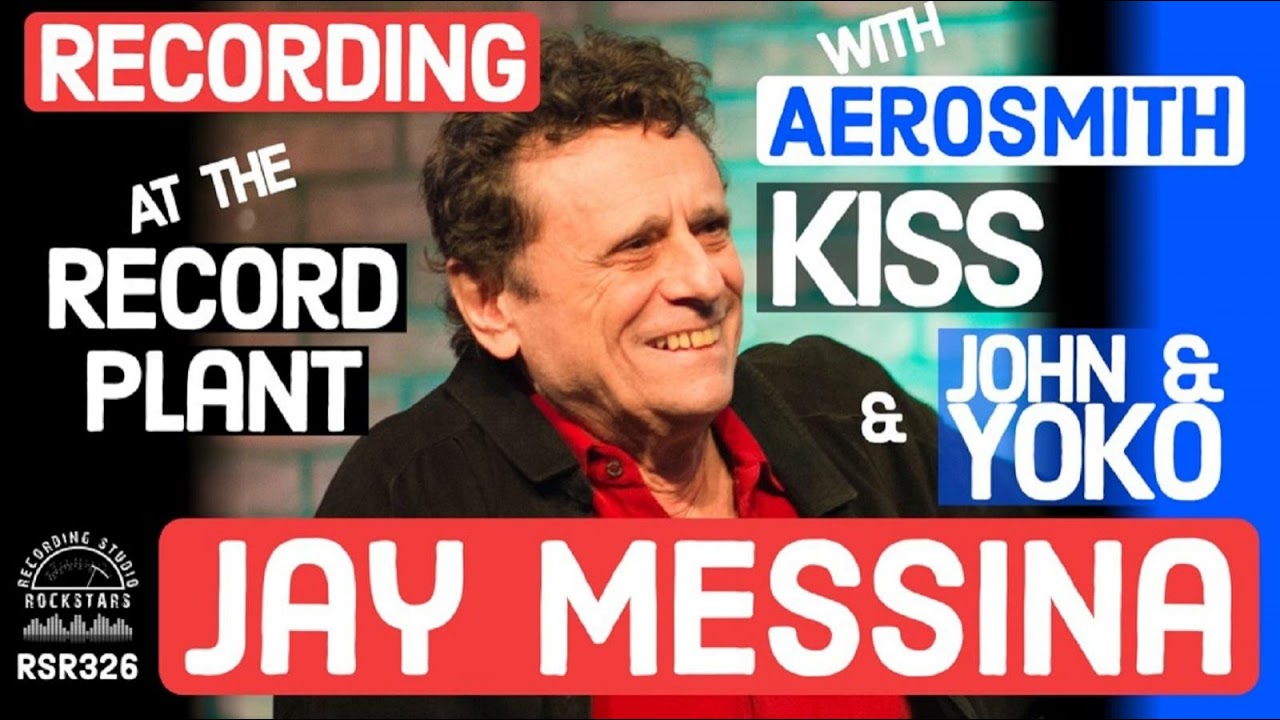 RSR326 - Jay Messina - Recording at The Record Plant with Aerosmith, KISS, and John & Yoko