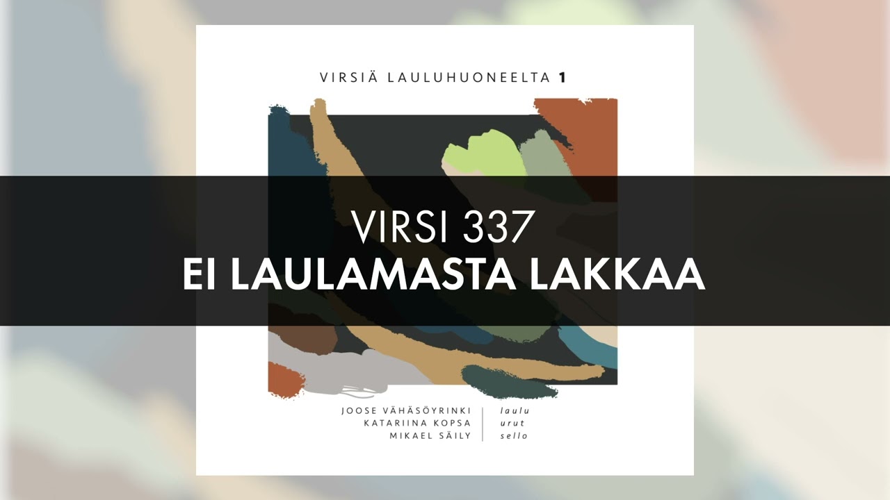 Virsi 337 Ei laulamasta lakkaa