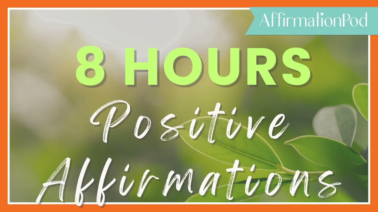 8 Hours of Positive Affirmations - Affirmation Pod