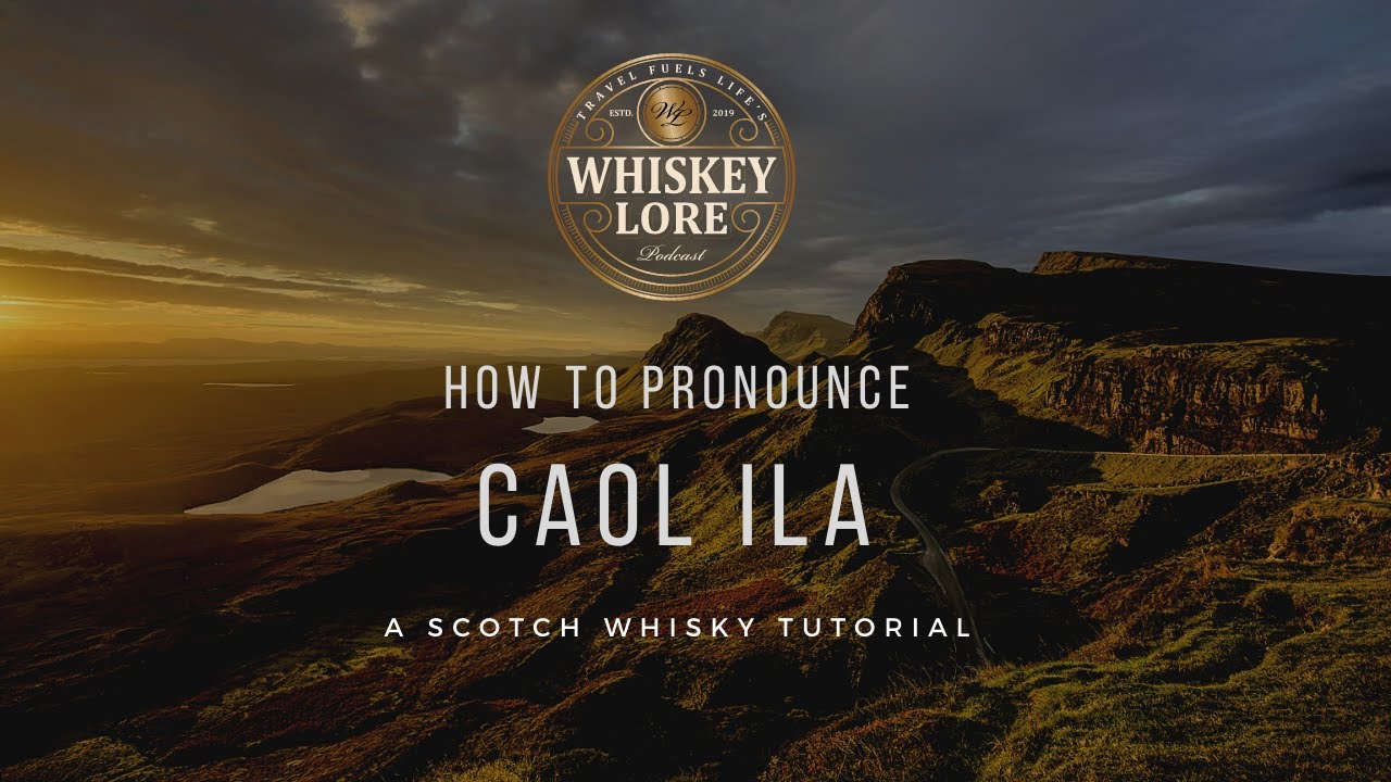 How to Pronounce Caol Ila Scotch Whisky