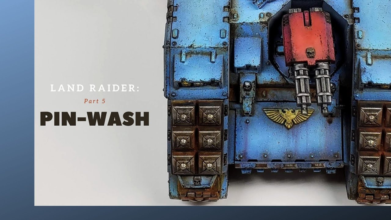 LAND RAIDER PART 5: PIN-WASH